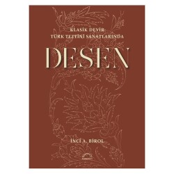 Klasik Devir Türk Tezyini Sanatlarında DESEN - İnci A. Birol - 1